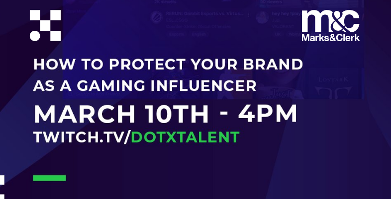 Banner: How to protect your brand as a gaming influencer. March 10th - 4pm. twitch.tv/dotxtalent