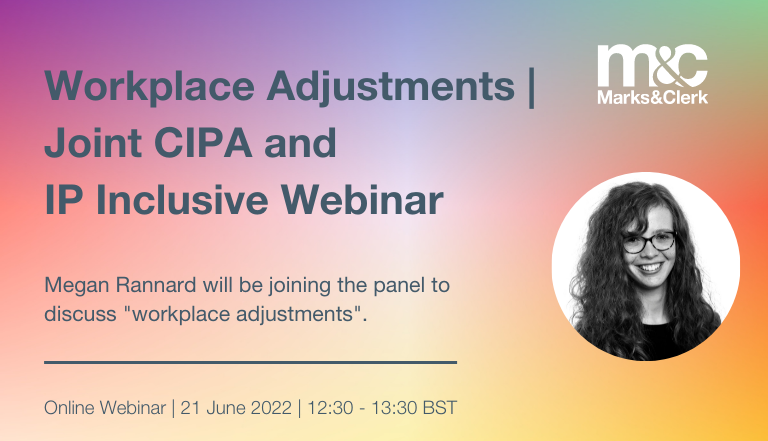 Text: Workplace Adjustments - Joint CIPA and IP inclusive Webinar. Online. 21 June 2022. 12:30-13:30. Photo: Megan Rannard